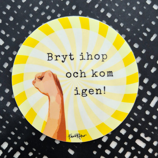 STICKER - BRYT IHOP OCH KOM IGEN! - GUL